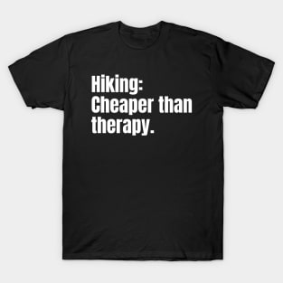 Hiking: Cheaper Than Therapy Funny Hiking T-Shirt